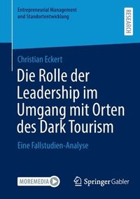 bokomslag Die Rolle der Leadership im Umgang mit Orten des Dark Tourism