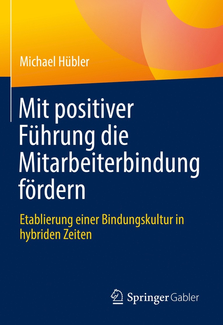 Michael Hübler, Michael Hubler - Mit positiver Führung die Mitarbeiterbindung fördern, Inbunden