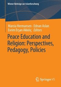 bokomslag Peace Education and Religion: Perspectives, Pedagogy, Policies
