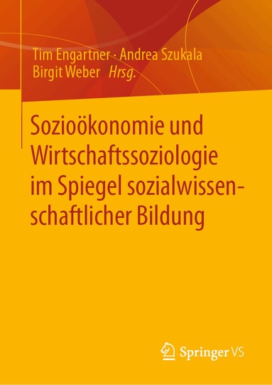 Tim Engartner, Andrea Szukala, Birgit Weber - Sozioökonomie und Wirtschaftssoziologie im Spiegel sozialwissenschaftlicher Bildung, Inbunden