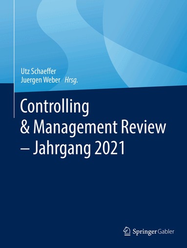 Utz Schaeffer, Juergen Weber - Controlling & Management Review – Jahrgang 2021, Inbunden