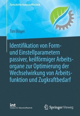 bokomslag Identifikation von Form- und Einstellparametern passiver, keilfrmiger Arbeitsorgane zur Optimierung der Wechselwirkung von Arbeitsfunktion und Zugkraftbedarf