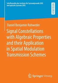 bokomslag Signal Constellations with Algebraic Properties and their Application in Spatial Modulation Transmission Schemes