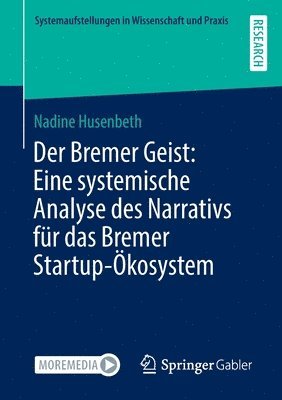 Der Bremer Geist: Eine systemische Analyse des Narrativs fr das Bremer Startup-kosystem 1