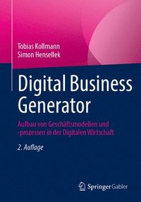bokomslag Digital Business Generator: Aufbau Von Geschäftsmodellen Und -Prozessen in Der Digitalen Wirtschaft
