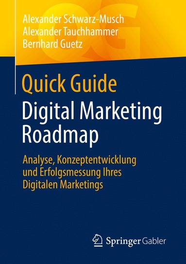 Alexander Schwarz-Musch, Alexander Tauchhammer, Bernhard Guetz - Quick Guide Digital Marketing Roadmap, Häftad
