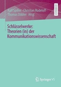 bokomslag Schlsselwerke: Theorien (in) der Kommunikationswissenschaft