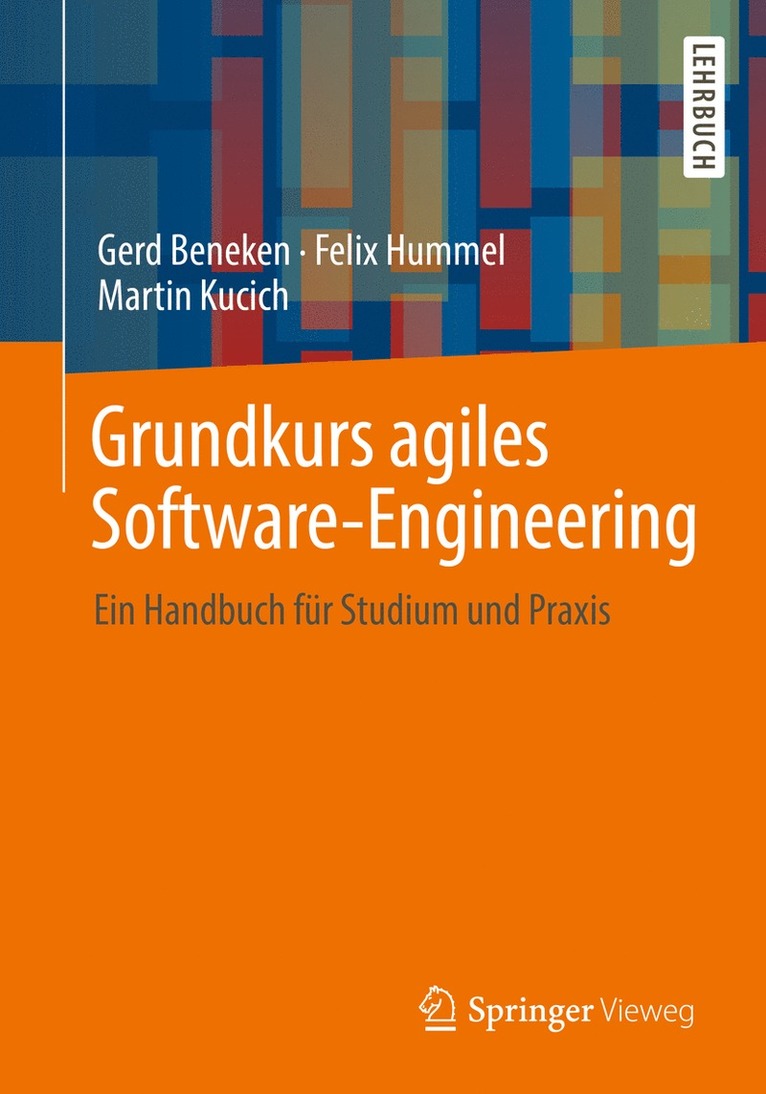 Gerd Beneken, Felix Hummel, Martin Kucich - Grundkurs agiles Software-Engineering, Häftad