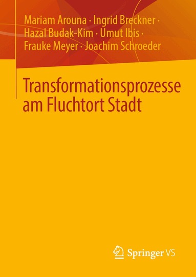 Mariam Arouna, Ingrid Breckner, Hazal Budak-Kim, Umut Ibis, Frauke Meyer, Joachim Schroeder - Transformationsprozesse am Fluchtort Stadt, Häftad
