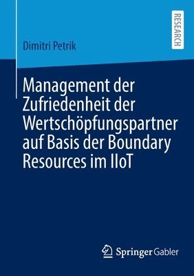 Management der Zufriedenheit der Wertschpfungspartner auf Basis der Boundary Resources im IIoT 1