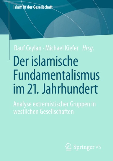 Rauf Ceylan, Michael Kiefer - Der islamische Fundamentalismus im 21. Jahrhundert, Häftad
