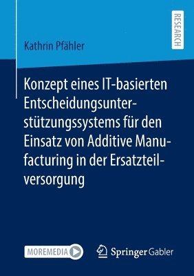 bokomslag Konzept eines IT-basierten Entscheidungsuntersttzungssystems fr den Einsatz von Additive Manufacturing in der Ersatzteilversorgung