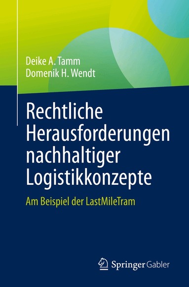 Deike A. Tamm, Domenik H. Wendt - Rechtliche Herausforderungen nachhaltiger Logistikkonzepte, Häftad