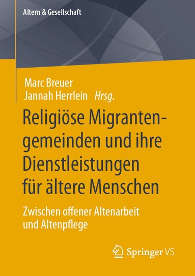 Marc Breuer, Jannah Herrlein - Religiöse Migrantengemeinden und ihre Dienstleistungen für ältere Menschen, Häftad