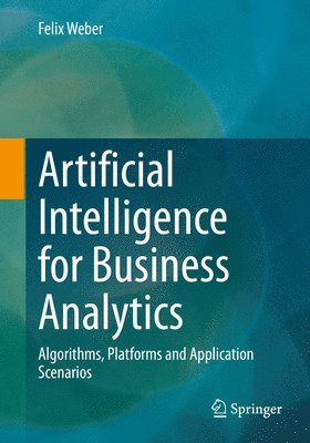 Felix Weber - Artificial Intelligence for Business Analytics, Häftad