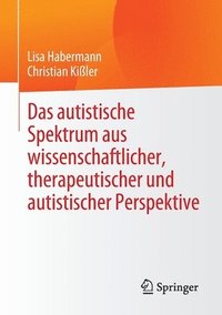 bokomslag Das autistische Spektrum aus wissenschaftlicher, therapeutischer und autistischer Perspektive