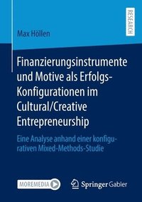 bokomslag Finanzierungsinstrumente und Motive als Erfolgs-Konfigurationen im Cultural/Creative Entrepreneurship