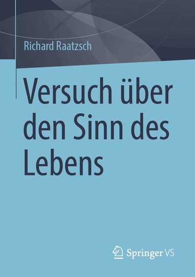 Richard Raatzsch - Versuch über den Sinn des Lebens, Häftad