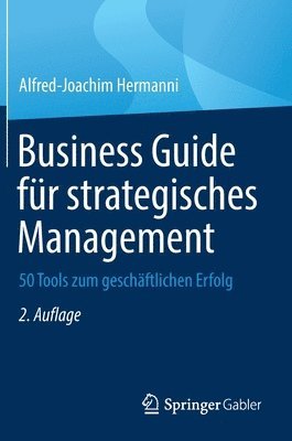 Alfred-Joachim Hermanni - Business Guide für strategisches Management, Inbunden
