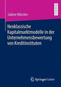 bokomslag Neoklassische Kapitalmarktmodelle in der Unternehmensbewertung von Kreditinstituten