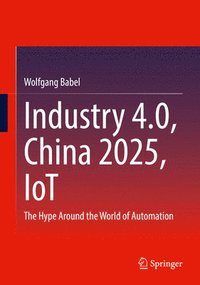 bokomslag Industry 4.0, China 2025, IoT