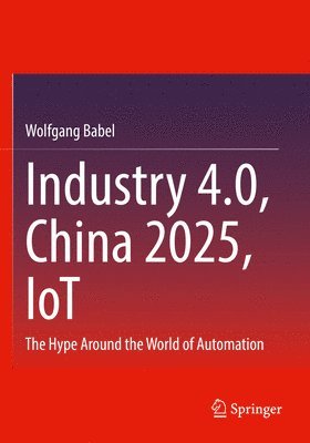 bokomslag Industry 4.0, China 2025, IoT