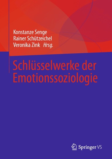 Konstanze Senge, Rainer Schützeichel, Veronika Zink - Schlüsselwerke der Emotionssoziologie, Inbunden