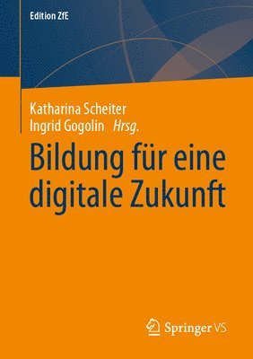 Katharina Scheiter, Ingrid Gogolin - Bildung für eine digitale Zukunft, Häftad