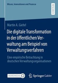 bokomslag Die digitale Transformation in der ffentlichen Verwaltung am Beispiel von Verwaltungsverfahren