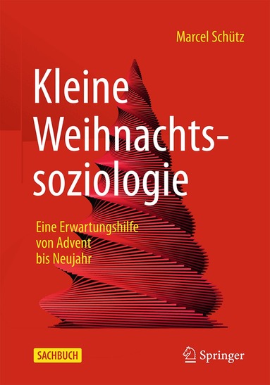 Marcel Schütz - Kleine Weihnachtssoziologie – Eine Erwartungshilfe von Advent bis Neujahr, Inbunden