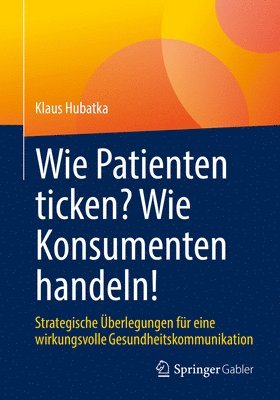 bokomslag Wie Patienten ticken? Wie Konsumenten handeln!