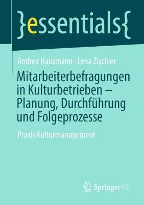 Mitarbeiterbefragungen in Kulturbetrieben  Planung, Durchfhrung und Folgeprozesse 1