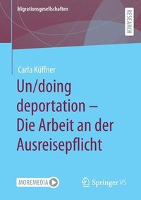 bokomslag Un/doing deportation  Die Arbeit an der Ausreisepflicht