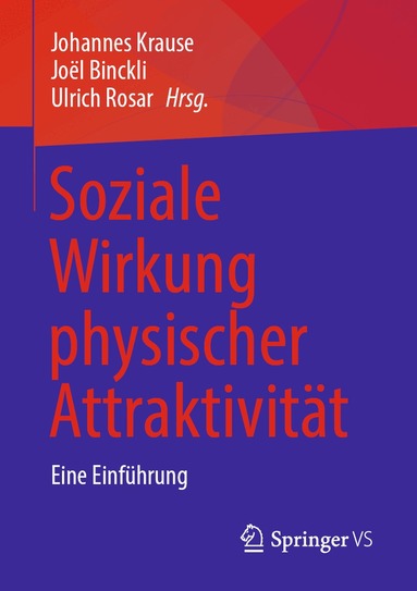 Johannes Krause, Joël Binckli, Ulrich Rosar - Soziale Wirkung physischer Attraktivität, Häftad