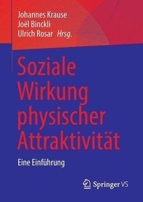 Johannes Krause, Joël Binckli, Ulrich Rosar, Ulrich Binckli, Joël - Soziale Wirkung physischer Attraktivität, Häftad