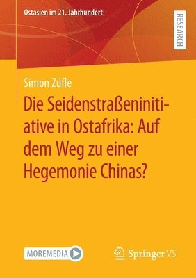 bokomslag Die Seidenstraßeninitiative in Ostafrika: Auf dem Weg zu einer Hegemonie Chinas?