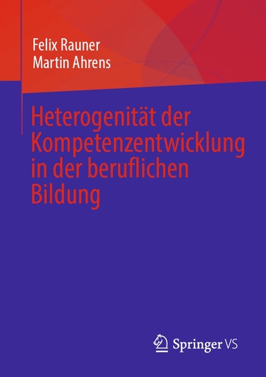 Felix Rauner, Martin Ahrens - Heterogenität der Kompetenzentwicklung in der beruflichen Bildung, Häftad