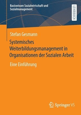 Systemisches Weiterbildungsmanagement in Organisationen der Sozialen Arbeit 1