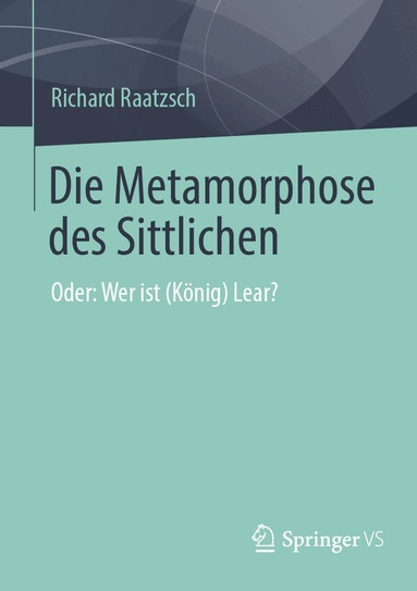 Richard Raatzsch - Die Metamorphose des Sittlichen, Häftad