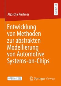 bokomslag Entwicklung von Methoden zur abstrakten Modellierung von Automotive Systems-on-Chips