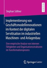 bokomslag Implementierung von Geschftsmodellinnovationen im Kontext der digitalen Servitisation im industriellen Maschinen- und Anlagenbau