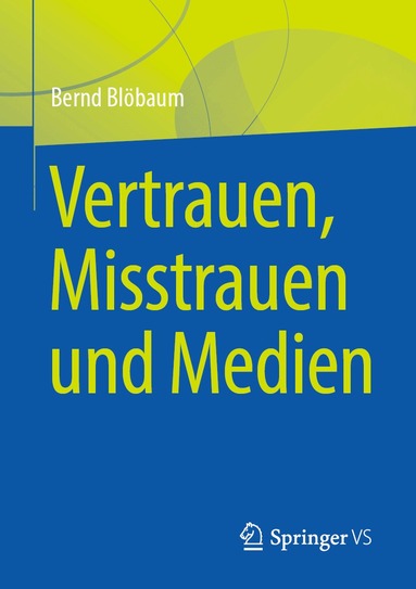 Bernd Blöbaum - Vertrauen, Misstrauen und Medien, Häftad