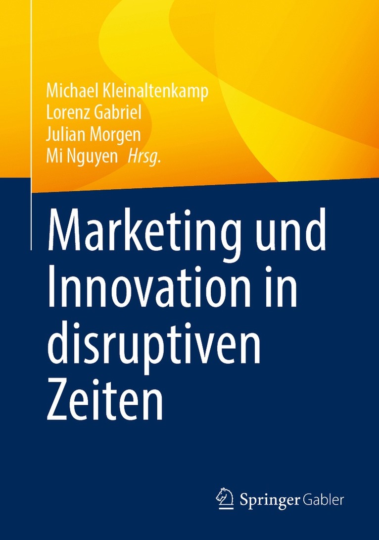 Michael Kleinaltenkamp, Lorenz Gabriel, Julian Morgen, Mi Nguyen - Marketing und Innovation in disruptiven Zeiten, Inbunden