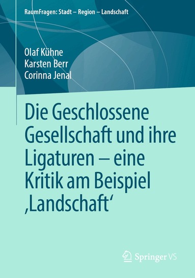Olaf Kühne, Karsten Berr, Corinna Jenal - Die Geschlossene Gesellschaft und ihre Ligaturen – eine Kritik am Beispiel ‚Landschaft‘, Häftad