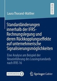 bokomslag Standardnderungen innerhalb der IFRS-Rechnungslegung und deren Rckkopplungseffekte auf unternehmerische Signalisierungsmglichkeiten