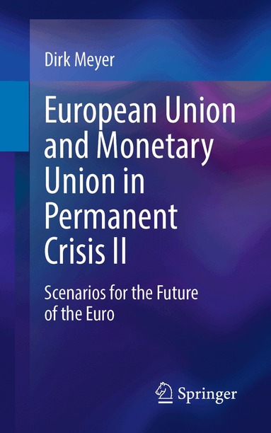 Dirk Meyer - European Union and Monetary Union in Permanent Crisis II, Häftad