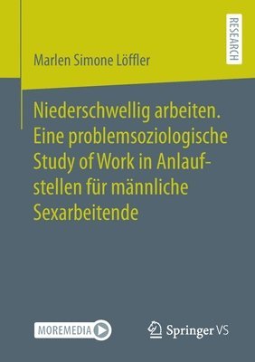 bokomslag Niederschwellig arbeiten. Eine problemsoziologische Study of Work in Anlaufstellen fr mnnliche Sexarbeitende