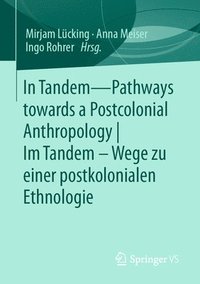 bokomslag In Tandem - Pathways towards a Postcolonial Anthropology |  Im Tandem - Wege zu einer postkolonialen Ethnologie