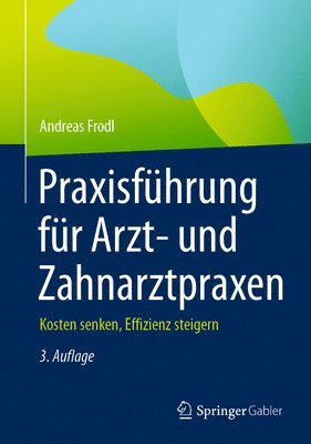 Andreas Frodl - Praxisführung für Arzt- und Zahnarztpraxen, Inbunden