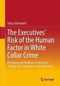 bokomslag The Executives' Risk of the Human Factor in White Collar Crime
